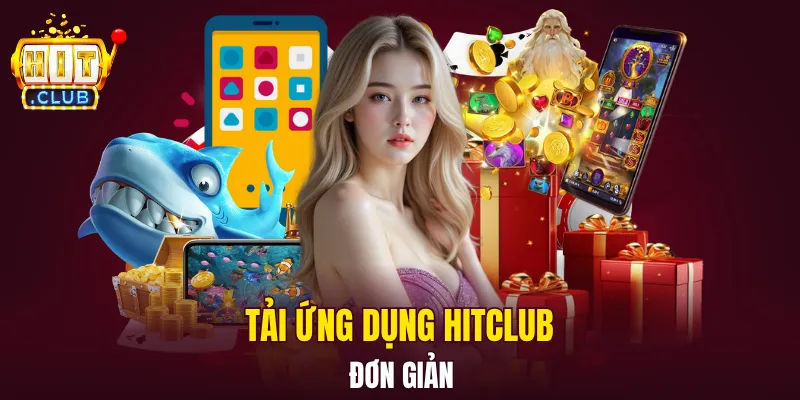 Tải ứng dụng Hitclub đơn giản